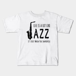 Life Is A Lot Like Jazz Kids T-Shirt